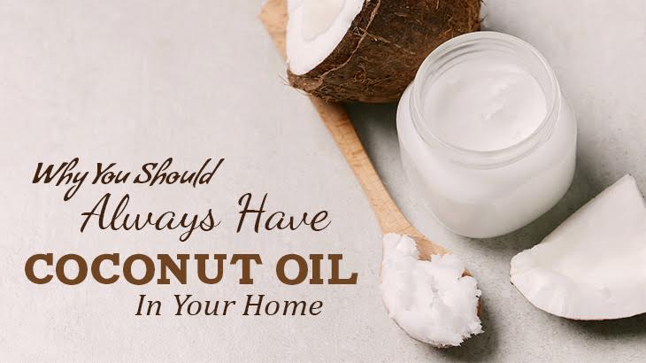 Why You Should Always Have Coconut Oil In Your Home